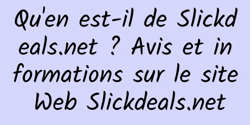 Qu'en est-il de Slickdeals.net ? Avis et informations sur le site Web Slickdeals.net