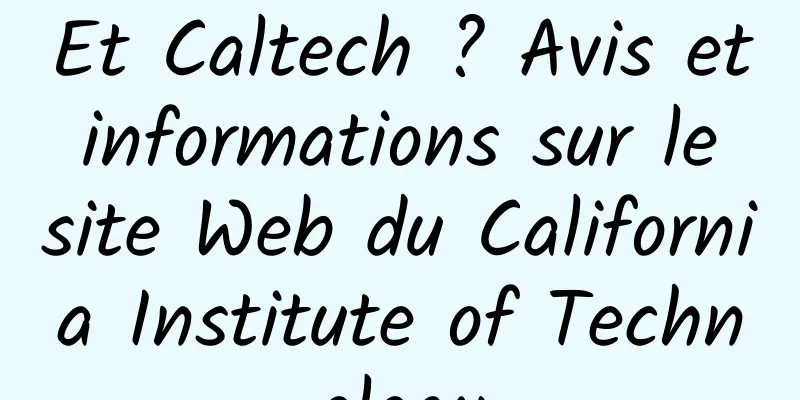 Et Caltech ? Avis et informations sur le site Web du California Institute of Technology
