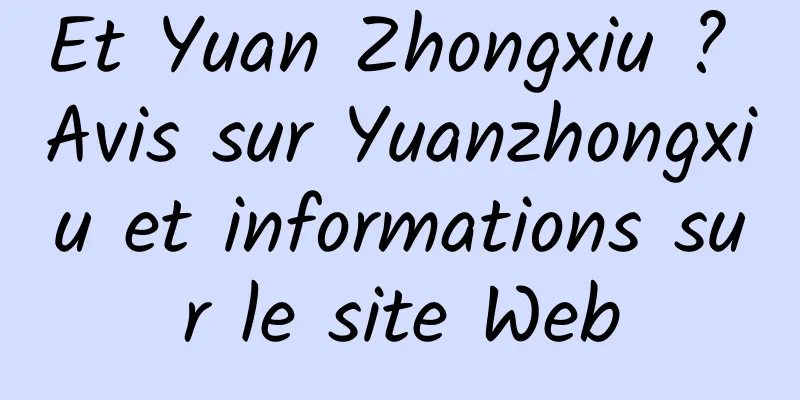 Et Yuan Zhongxiu ? Avis sur Yuanzhongxiu et informations sur le site Web