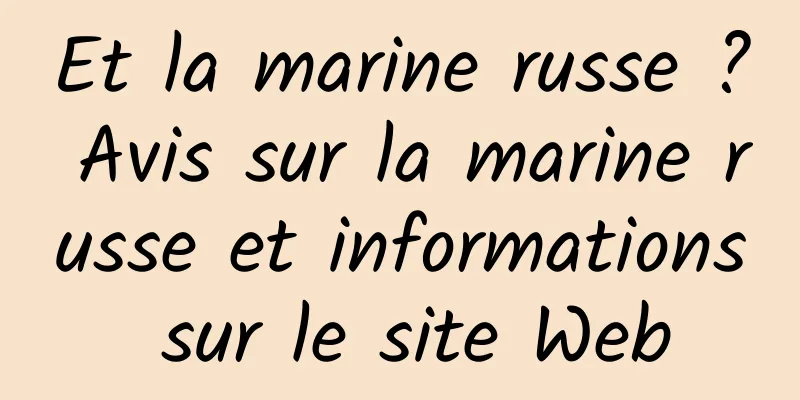 Et la marine russe ? Avis sur la marine russe et informations sur le site Web