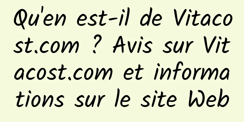 Qu'en est-il de Vitacost.com ? Avis sur Vitacost.com et informations sur le site Web