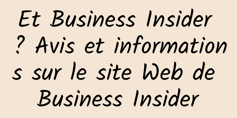 Et Business Insider ? Avis et informations sur le site Web de Business Insider