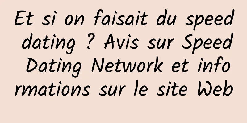 Et si on faisait du speed dating ? Avis sur Speed ​​​​Dating Network et informations sur le site Web