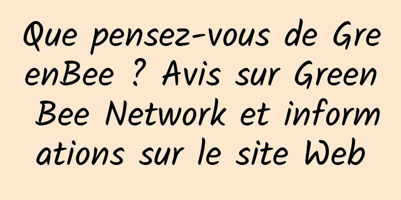 Que pensez-vous de GreenBee ? Avis sur Green Bee Network et informations sur le site Web
