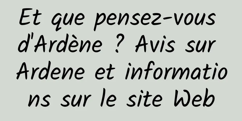 Et que pensez-vous d'Ardène ? Avis sur Ardene et informations sur le site Web