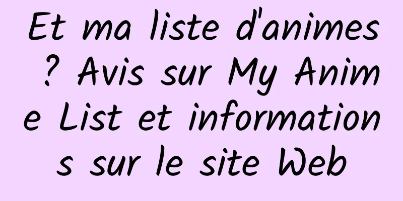 Et ma liste d'animes ? Avis sur My Anime List et informations sur le site Web
