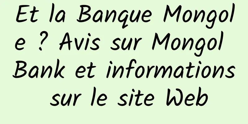 Et la Banque Mongole ? Avis sur Mongol Bank et informations sur le site Web