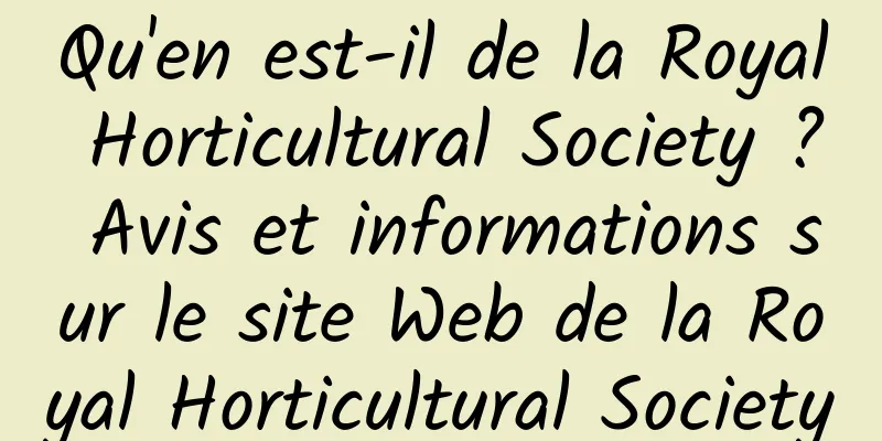 Qu'en est-il de la Royal Horticultural Society ? Avis et informations sur le site Web de la Royal Horticultural Society