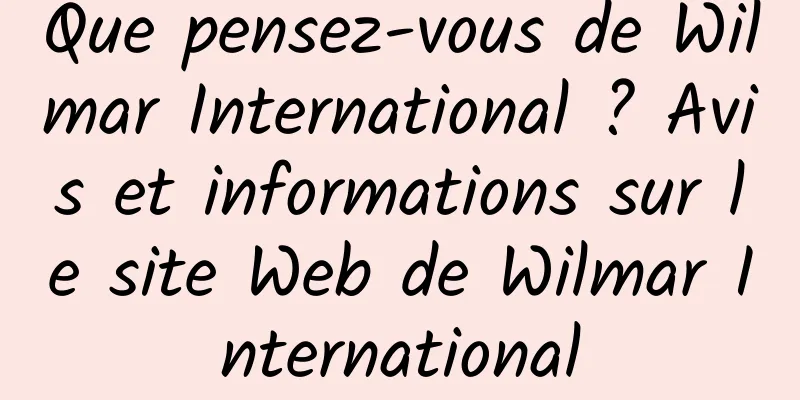 Que pensez-vous de Wilmar International ? Avis et informations sur le site Web de Wilmar International