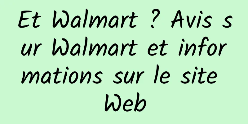 Et Walmart ? Avis sur Walmart et informations sur le site Web