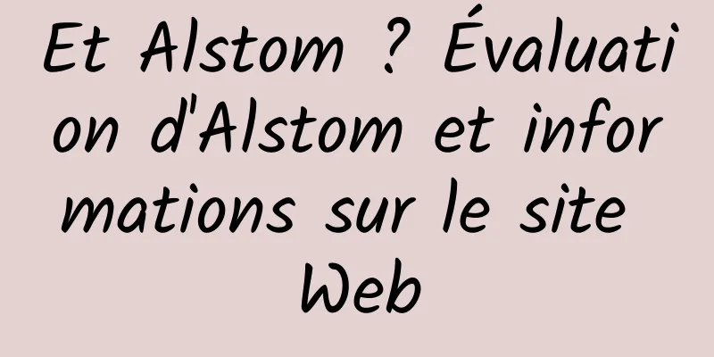 Et Alstom ? Évaluation d'Alstom et informations sur le site Web