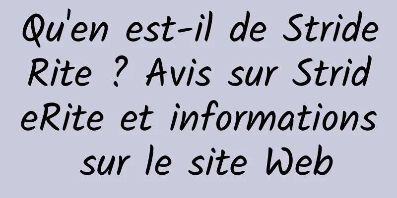 Qu'en est-il de StrideRite ? Avis sur StrideRite et informations sur le site Web