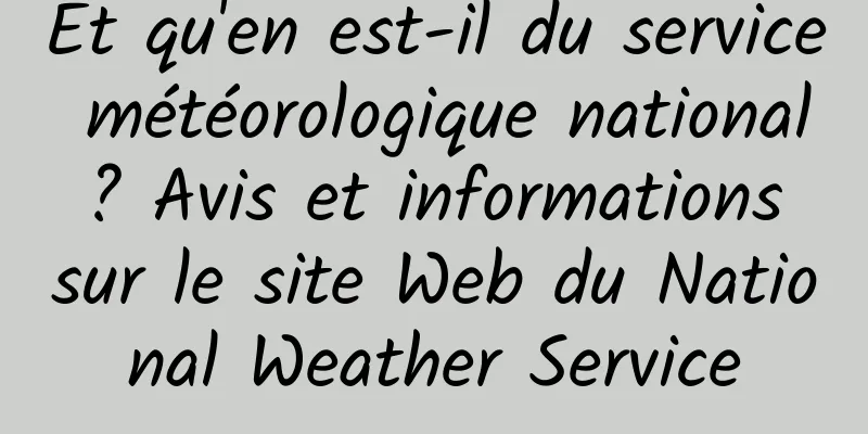 Et qu'en est-il du service météorologique national ? Avis et informations sur le site Web du National Weather Service