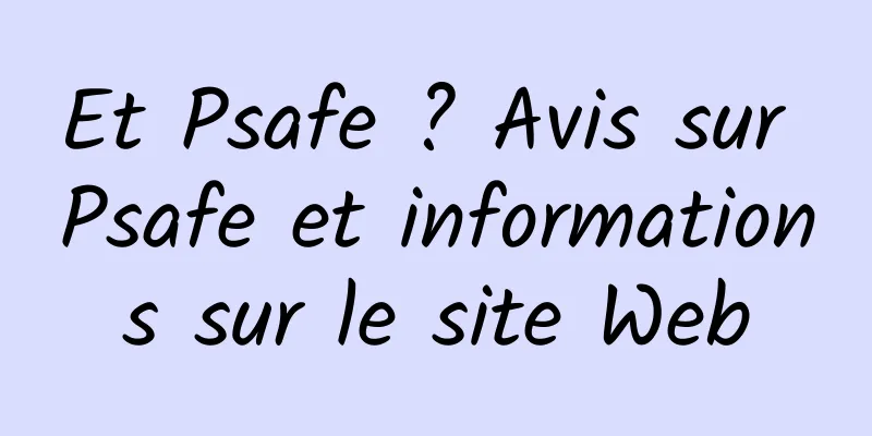 Et Psafe ? Avis sur Psafe et informations sur le site Web