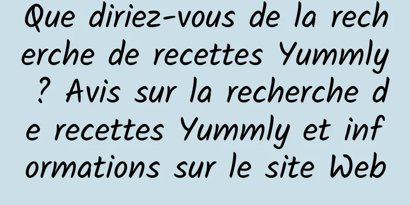Que diriez-vous de la recherche de recettes Yummly ? Avis sur la recherche de recettes Yummly et informations sur le site Web