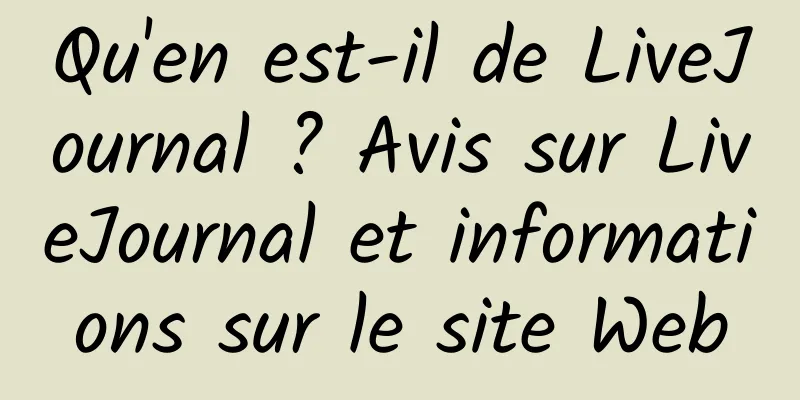 Qu'en est-il de LiveJournal ? Avis sur LiveJournal et informations sur le site Web