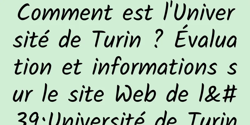 Comment est l'Université de Turin ? Évaluation et informations sur le site Web de l'Université de Turin