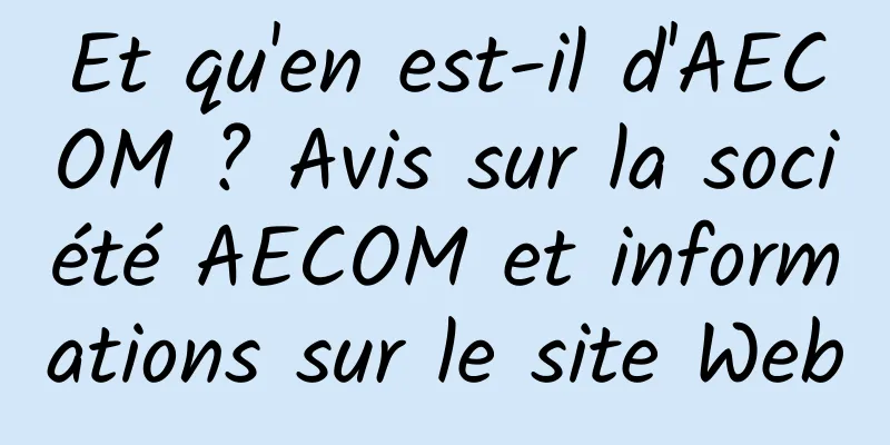 Et qu'en est-il d'AECOM ? Avis sur la société AECOM et informations sur le site Web