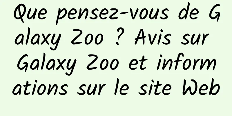 Que pensez-vous de Galaxy Zoo ? Avis sur Galaxy Zoo et informations sur le site Web
