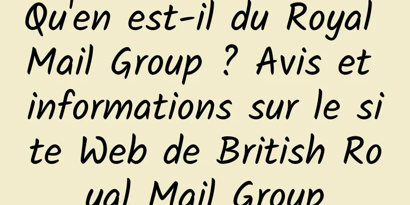 Qu'en est-il du Royal Mail Group ? Avis et informations sur le site Web de British Royal Mail Group