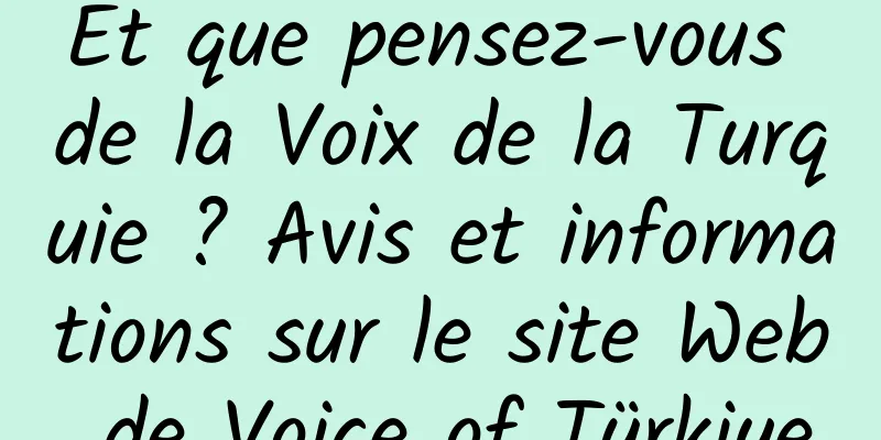 Et que pensez-vous de la Voix de la Turquie ? Avis et informations sur le site Web de Voice of Türkiye