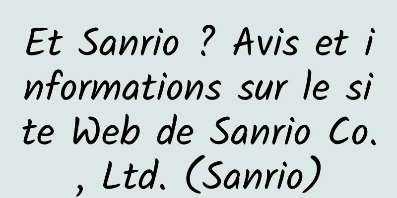 Et Sanrio ? Avis et informations sur le site Web de Sanrio Co., Ltd. (Sanrio)