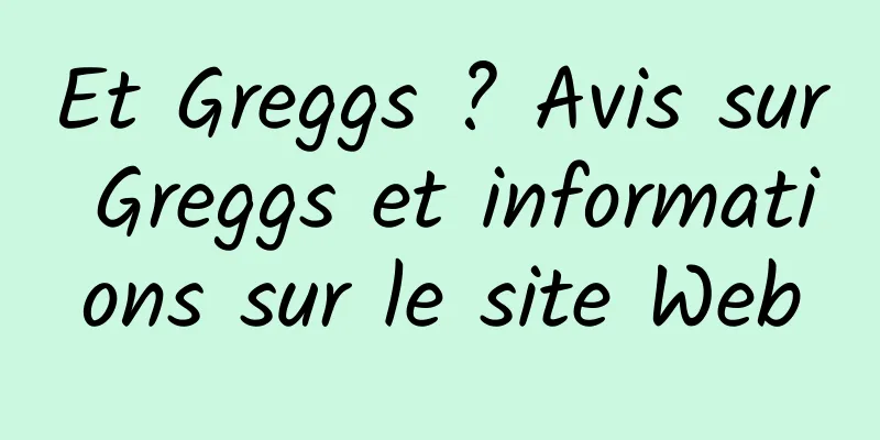 Et Greggs ? Avis sur Greggs et informations sur le site Web