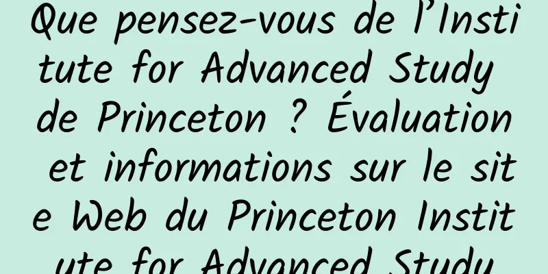Que pensez-vous de l’Institute for Advanced Study de Princeton ? Évaluation et informations sur le site Web du Princeton Institute for Advanced Study