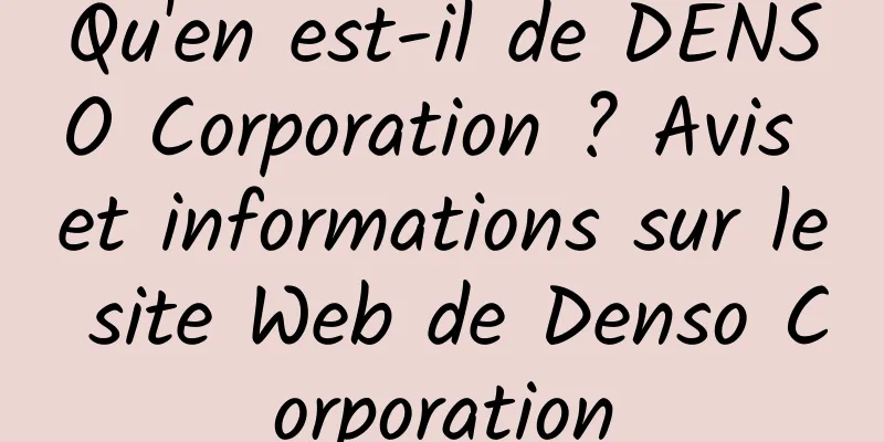 Qu'en est-il de DENSO Corporation ? Avis et informations sur le site Web de Denso Corporation