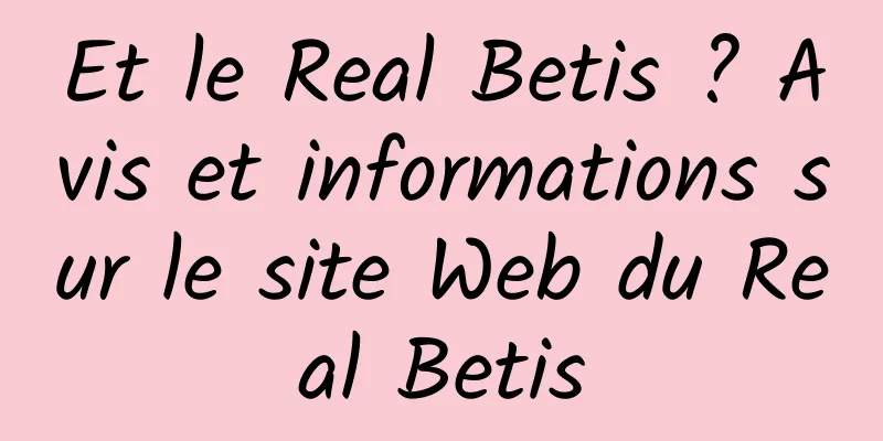 Et le Real Betis ? Avis et informations sur le site Web du Real Betis
