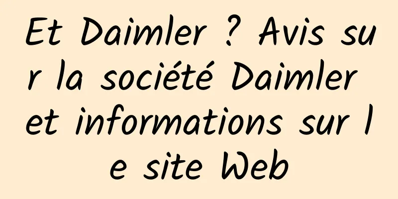 Et Daimler ? Avis sur la société Daimler et informations sur le site Web