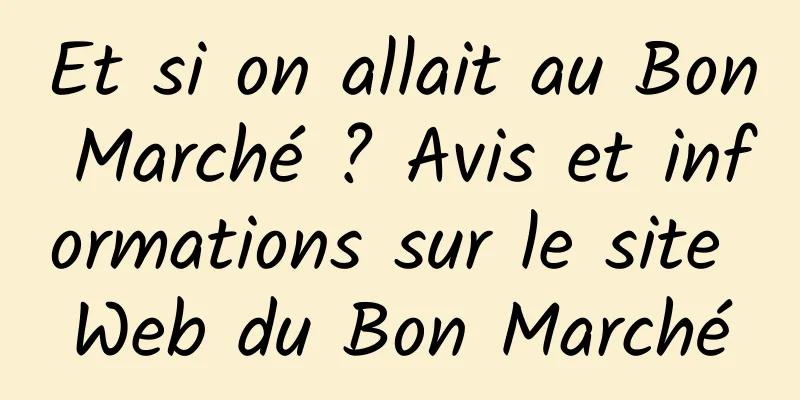 Et si on allait au Bon Marché ? Avis et informations sur le site Web du Bon Marché