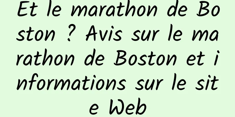 Et le marathon de Boston ? Avis sur le marathon de Boston et informations sur le site Web