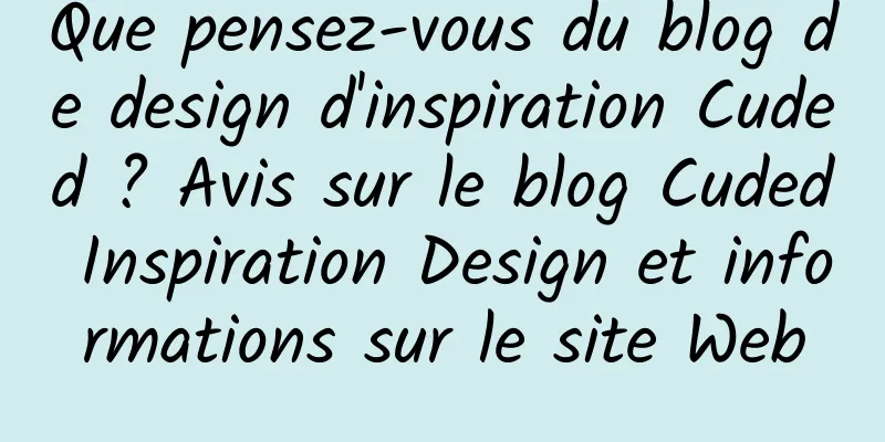 Que pensez-vous du blog de design d'inspiration Cuded ? Avis sur le blog Cuded Inspiration Design et informations sur le site Web