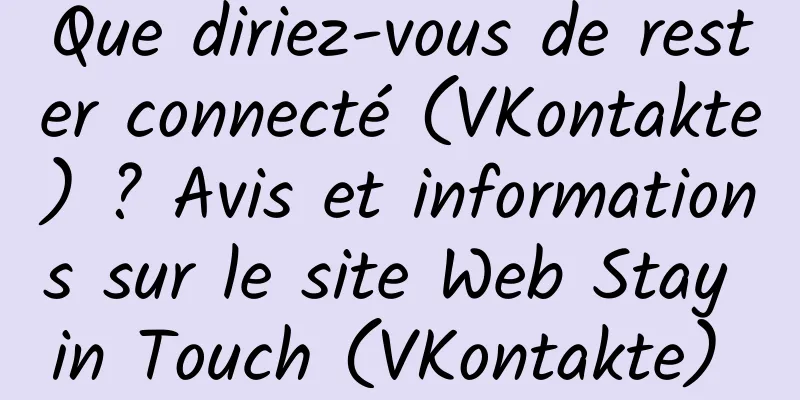 Que diriez-vous de rester connecté (VKontakte) ? Avis et informations sur le site Web Stay in Touch (VKontakte) 