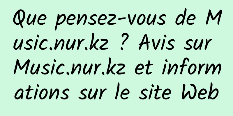 Que pensez-vous de Music.nur.kz ? Avis sur Music.nur.kz et informations sur le site Web