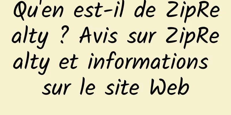 Qu'en est-il de ZipRealty ? Avis sur ZipRealty et informations sur le site Web