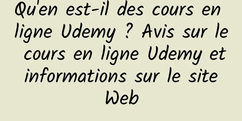Qu'en est-il des cours en ligne Udemy ? Avis sur le cours en ligne Udemy et informations sur le site Web