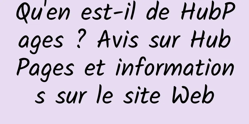 Qu'en est-il de HubPages ? Avis sur HubPages et informations sur le site Web