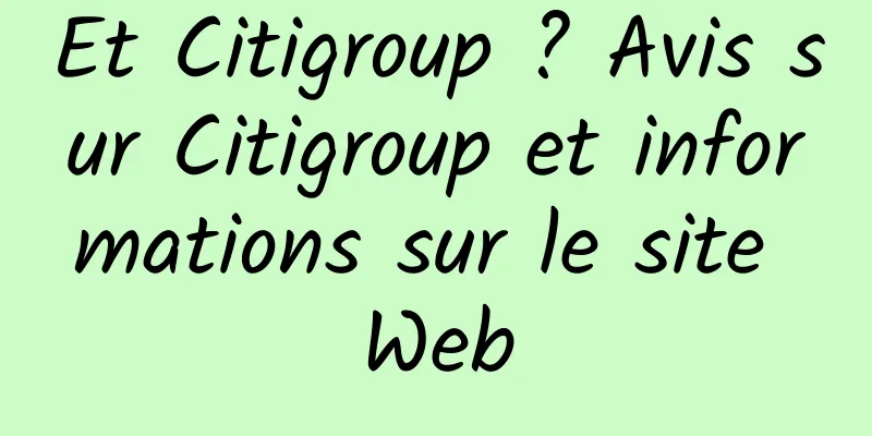 Et Citigroup ? Avis sur Citigroup et informations sur le site Web