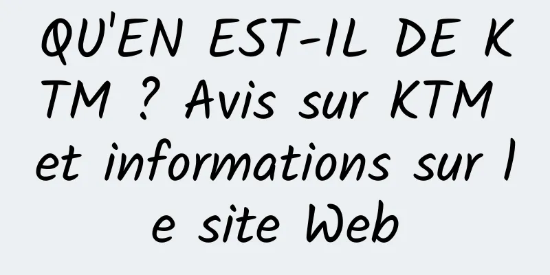 QU'EN EST-IL DE KTM ? Avis sur KTM et informations sur le site Web