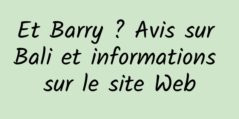 Et Barry ? Avis sur Bali et informations sur le site Web