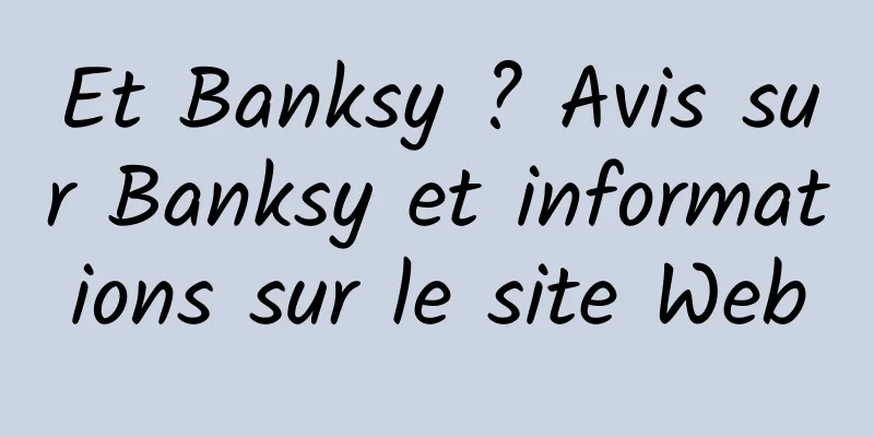 Et Banksy ? Avis sur Banksy et informations sur le site Web
