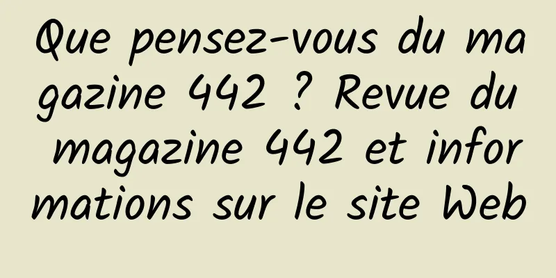 Que pensez-vous du magazine 442 ? Revue du magazine 442 et informations sur le site Web