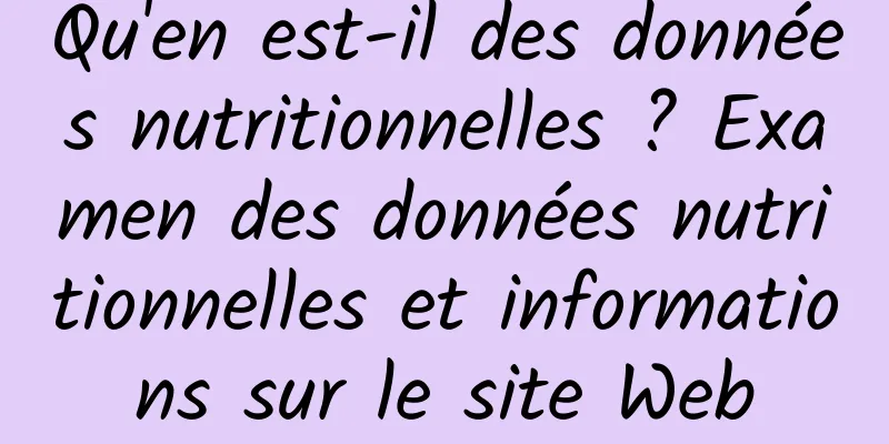 Qu'en est-il des données nutritionnelles ? Examen des données nutritionnelles et informations sur le site Web