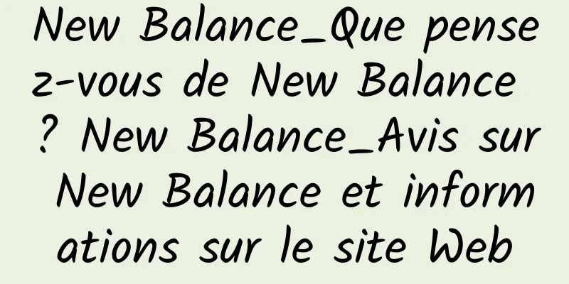 New Balance_Que pensez-vous de New Balance ? New Balance_Avis sur New Balance et informations sur le site Web