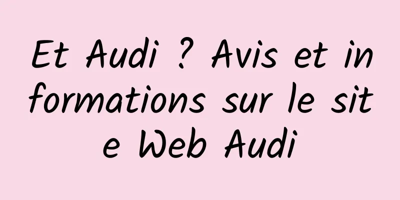 Et Audi ? Avis et informations sur le site Web Audi
