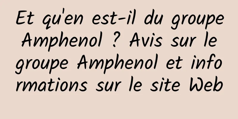 Et qu'en est-il du groupe Amphenol ? Avis sur le groupe Amphenol et informations sur le site Web