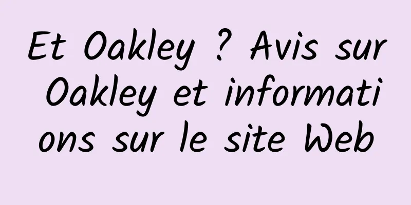 Et Oakley ? Avis sur Oakley et informations sur le site Web