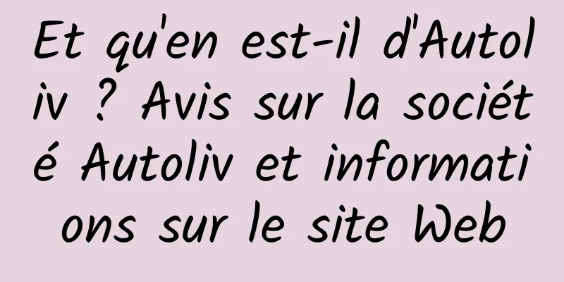 Et qu'en est-il d'Autoliv ? Avis sur la société Autoliv et informations sur le site Web